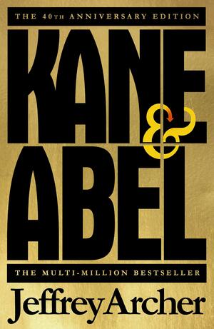 Kane and Abel: 40th Anniversary Edition by Jeffrey Archer
