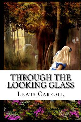 Through the Looking Glass by Lewis Carroll