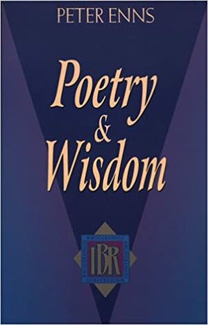 Poetry And Wisdom by Peter Enns