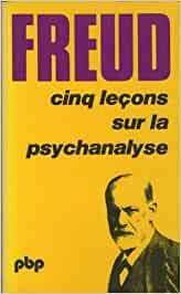 Cinq leçons sur la psychanalyse/Contribution À l'histoire du Mouvement Psychanalytique by Sigmund Freud