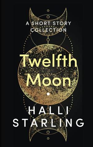 Twelfth Moon by Halli Starling