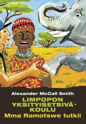 Limpopon yksityisetsiväkoulu by Alexander McCall Smith