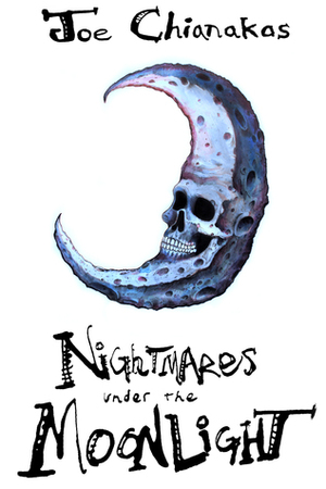 Nightmares Under The Moonlight by Joe Chianakas