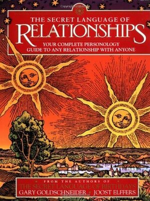 The Secret Language of Relationships: Your Complete Personology Guide to Any Relationship with Anyone by Gary Goldschneider, Joost Elffers