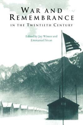 War and Remembrance in the Twentieth Century by Jay Murray Winter