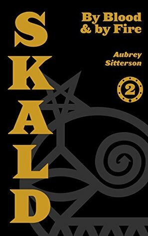 SKALD Vol II: By Blood and by Fire by Aubrey Sitterson