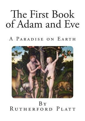 The First Book of Adam and Eve by Rutherford Platt