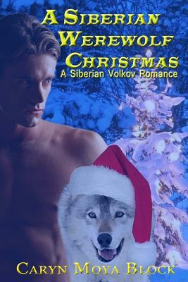 A Siberian Werewolf Christmas by Caryn Moya Block