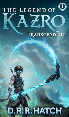 The Legend of Kazro - Transcendent: A Weak to OP Hero's Epic Adventure | Isekai LitRPG Fantasy by D. R. R. Hatch, D. R. R. Hatch