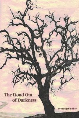 The Road Out of Darkness by Morgan Fisher