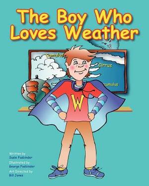 The Boy Who Loves Weather by Susie Fasbinder