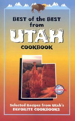 Best of the Best from Utah Cookbook: Selected Recipes from Utah's Favorite Cookbooks by 