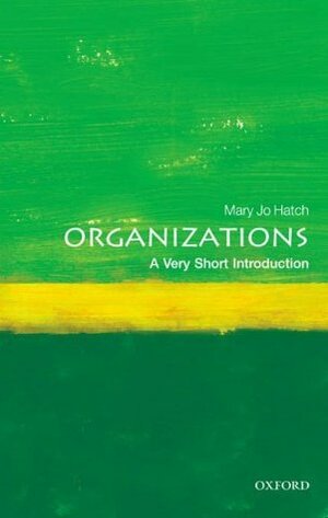 Organizations: A Very Short Introduction by Mary Jo Hatch