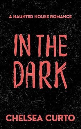 In The Dark by Chelsea Curto