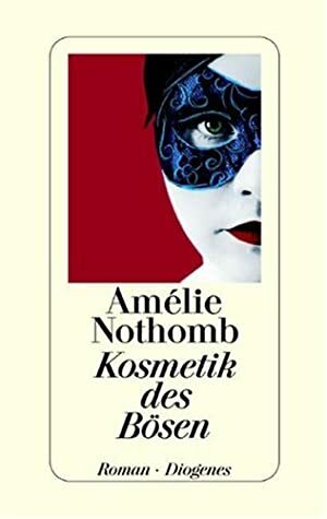 Kosmetik des Bösen by Amélie Nothomb, Brigitte Große