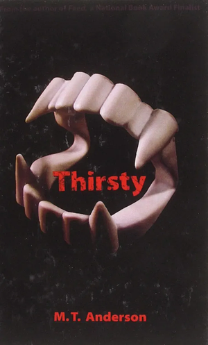 Thirsty by M.T. Anderson