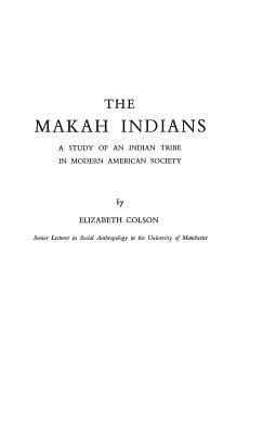 Nhe Makah Indians: A Study of an Indian Tribe in Modern American Society by Elizabeth Colson