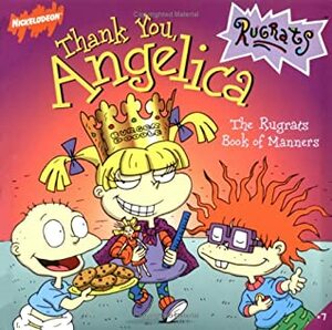 Thank You, Angelica: The Rugrats Book Of Manners by Cecile Schoberle