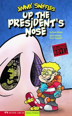 Up the President's Nose: Jimmy Sniffles by Scott Nickel