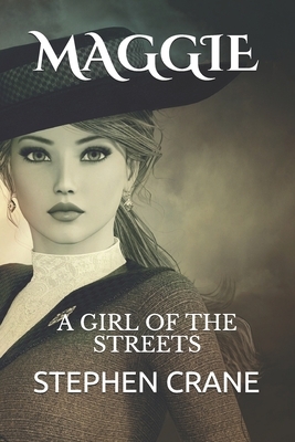 Maggie: A Girl of the Streets by Stephen Crane