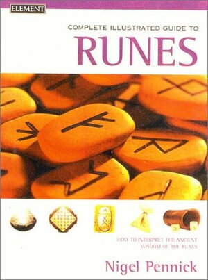 Complete Illustrated Guide to Runes by Nigel Pennick