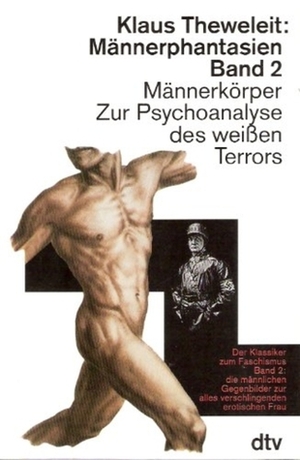 Männerphantasien 2 Männerkörper. Zur Psychoanalyse des weißen Terrors by Klaus Theweleit