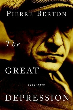 The Great Depression: 1929-1939 by Pierre Berton