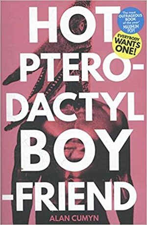 Hot Pterodactyl Boyfriend by Alan Cumyn