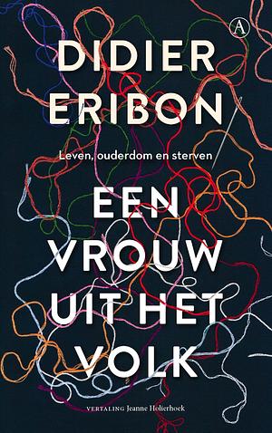 Een vrouw uit het volk: Leven, ouderdom en sterven by Didier Eribon