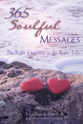 365 Soulful Messages: The Right Guidance at the Right Time by Jodi Chapman, Dan Teck