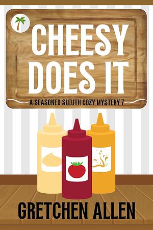 Cheesy Does It by Gretchen Allen, Gretchen Allen