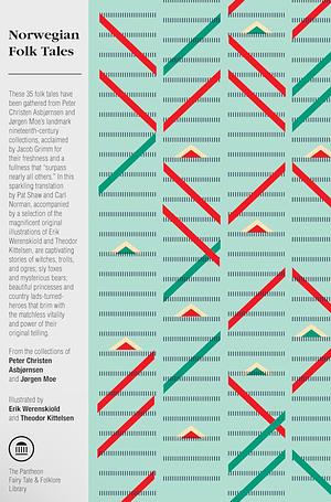 Norwegian Folktales by Jørgen Engebretsen Moe, Peter Christen Asbjørnsen, Erik Werenskiold, Theodor Kittelsen