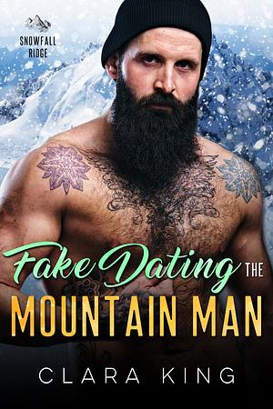 Fake Dating the Mountain Man by Clara King