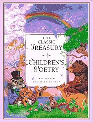 The Classic Treasury of Children's Poetry by Louise B. Egan