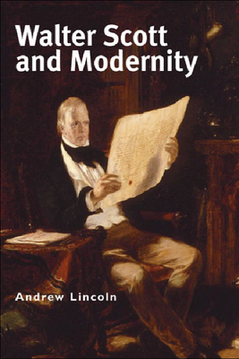 Walter Scott and Modernity by Andrew Lincoln