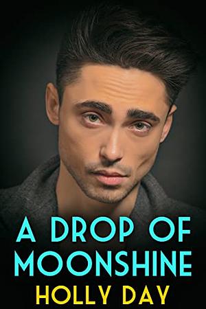 A Drop of Moonshine by Holly Day