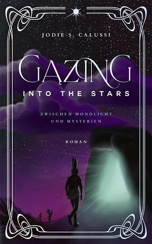 Gazing into the Stars by Jodie S. Calussi
