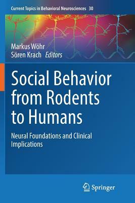 Social Behavior from Rodents to Humans: Neural Foundations and Clinical Implications by 