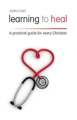 Learning to Heal by John Coles