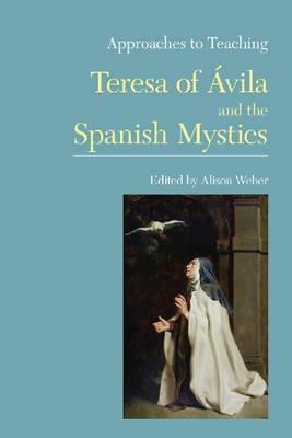 Approaches to Teaching Teresa of Ávila and the Spanish Mystics by 