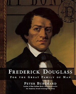 Frederick Douglass: For the Great Family of Man by Peter D. Burchard