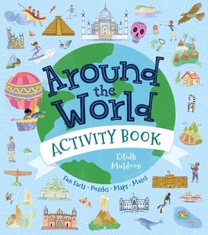Around the World Activity Book: Fun Facts, Puzzles, Maps, Mazes by Anna Brett