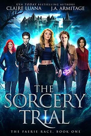 The Sorcery Trial by Claire Luana, J.A. Armitage