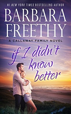 If I Didn't Know Better by Barbara Freethy