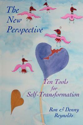 The New Perspective: Ten Tools for Self-Transformation by Ron Reynolds, Denny Reynolds