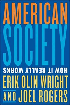 American Society: How It Really Works by Erik Olin Wright