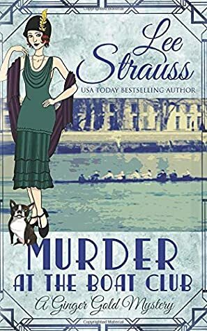 Murder at the Boat Club: a cozy 1920s murder mystery by Lee Strauss