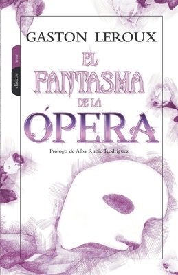 El fantasma de la ópera by Gaston Leroux