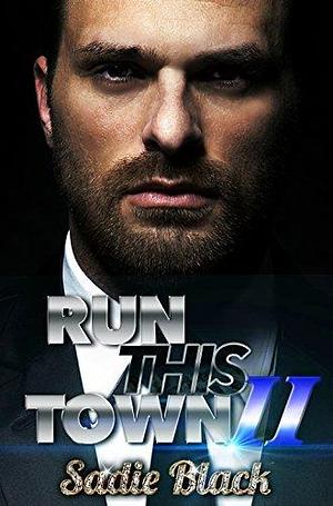 Run This Town 2 by Sadie Black, Sadie Black