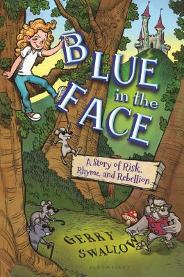 Blue in the Face: A Story of Risk, Rhyme, and Rebellion by Gerry Swallow